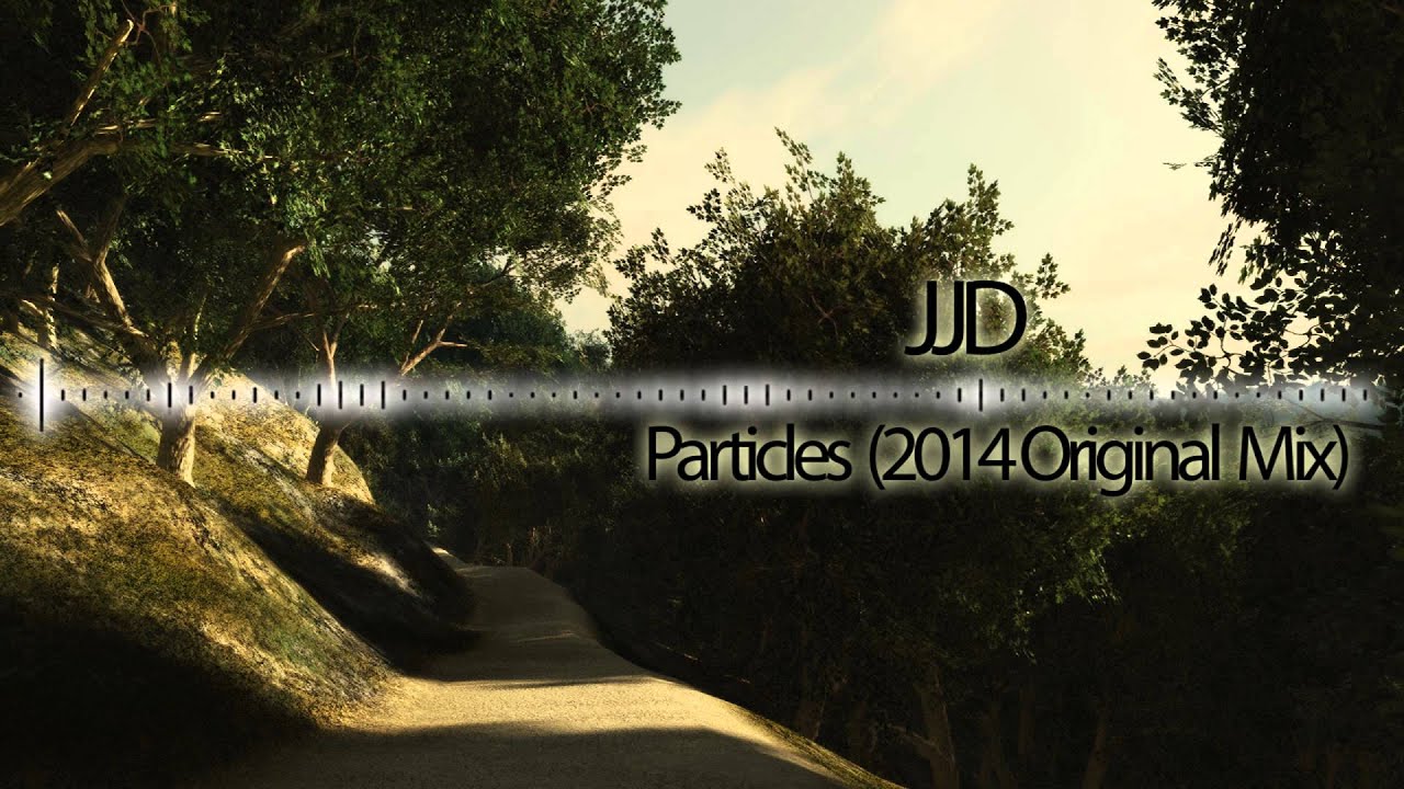 JJD - Particles (2014 Original Mix)