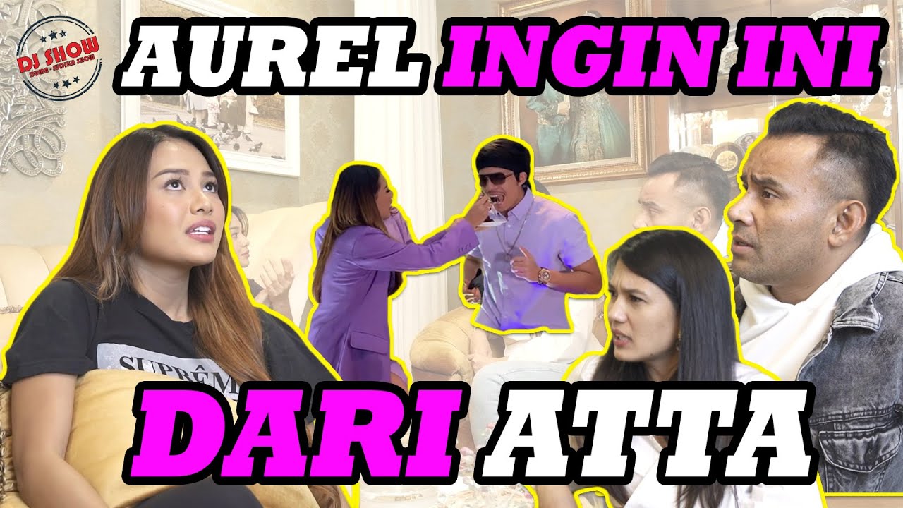 CURHATAN AUREL TENTANG ATTA - DJ SHOW