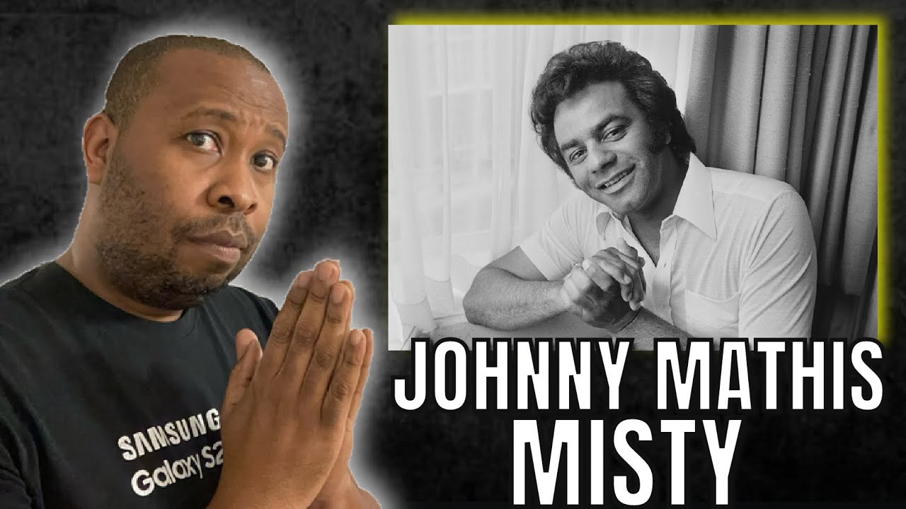 He Sounds Amazing | First Time Hearing Johnny Mathis - Misty Reaction
