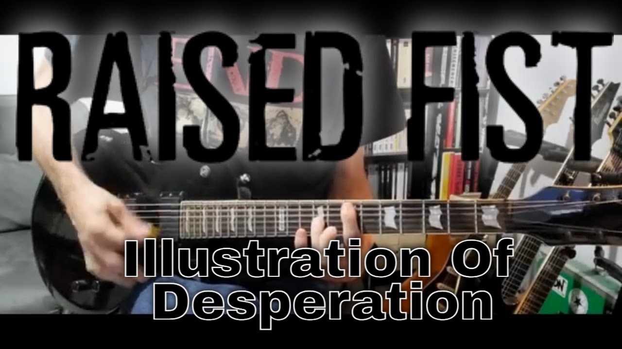 Raised Fist - Illustration Of Desperation (Guitar Cover)