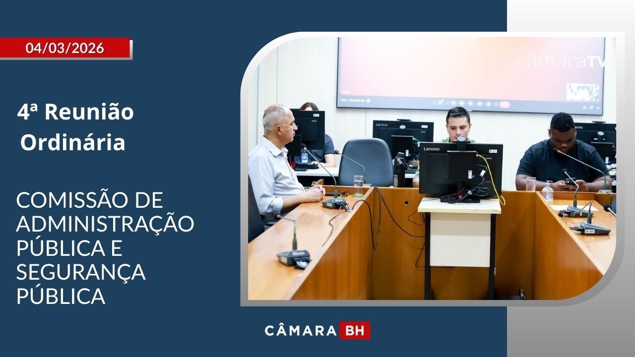 4ª Reunião Ordinária - Comissão de Administração Pública e Segurança Pública