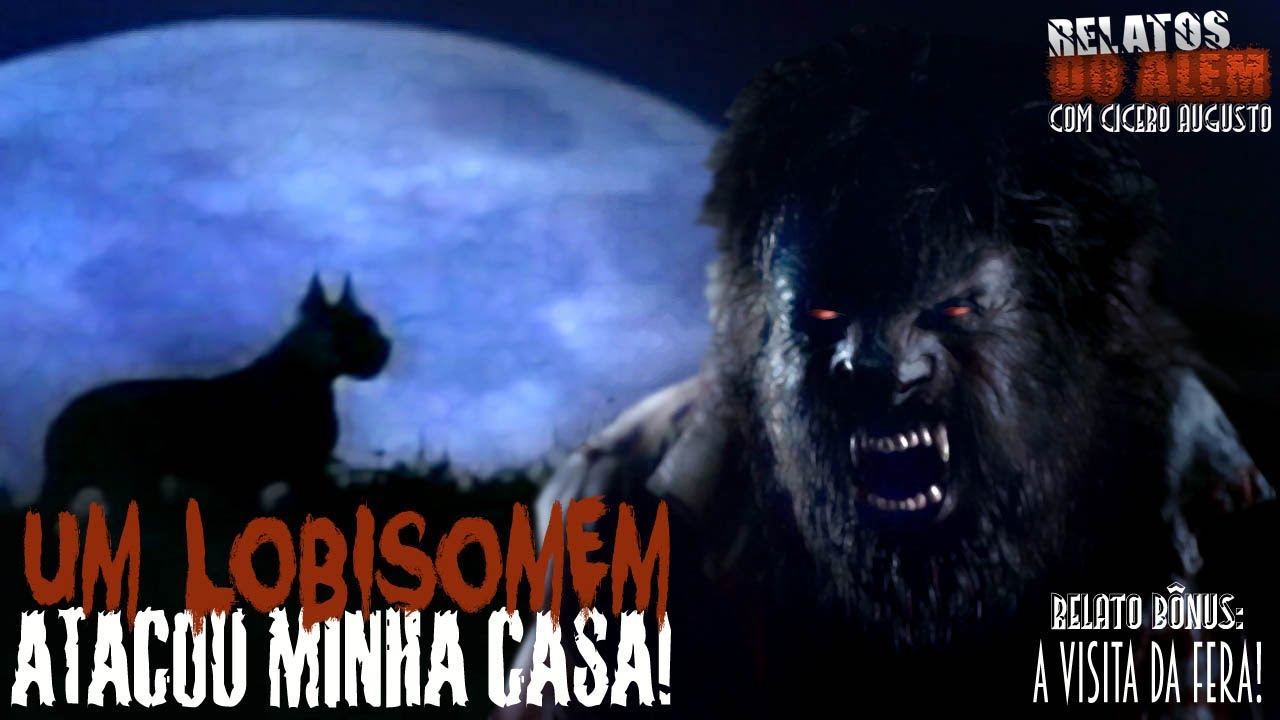Um Lobisomem atacou minha casa! - Relatos da Fera com Cicero Augusto (+Bônus)