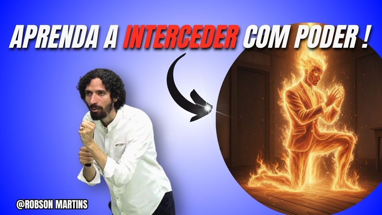 SEJA UM INTERCESSOR - PREGAÇÃO COM ROBSON MARTINS