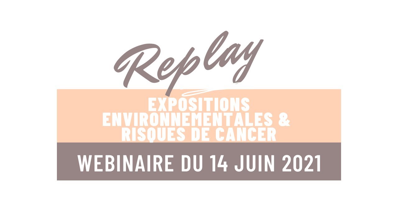 Webinaire Expositions environnementales & risques de cancer