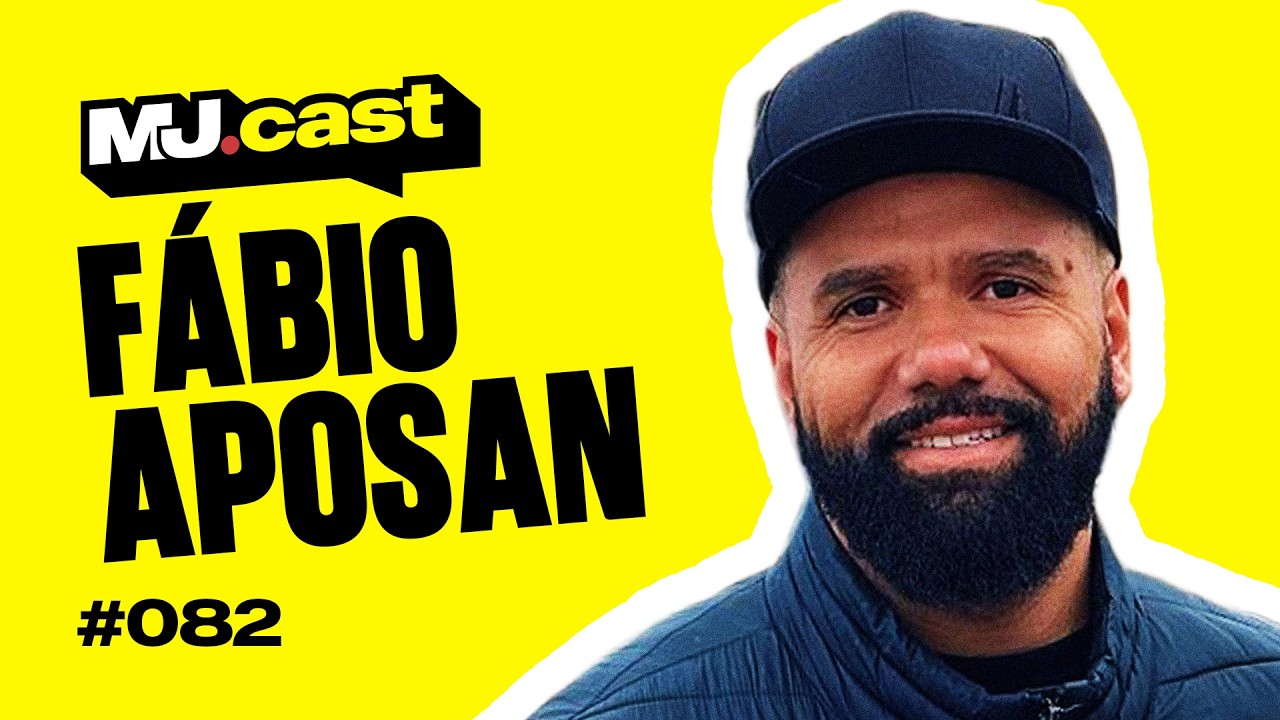 FÁBIO APOSAN | MJ Cast #082