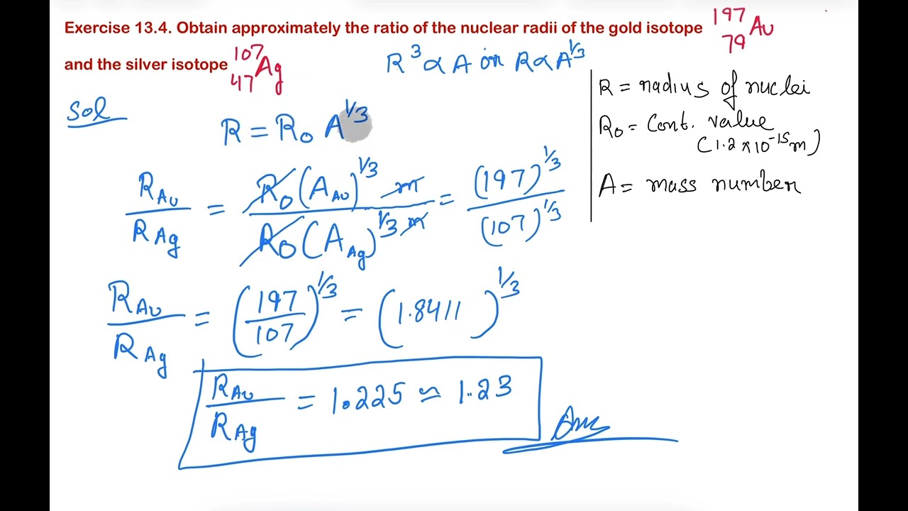 Exercise 13.4 Physics 12. Obtain approximately the ratio of the nuclear radii of the gold isotope