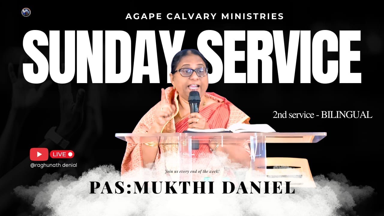 AGAPE CALVARY CHRUCH SUNDAY 2ND SERVICE Dr.Raghunath Daniel