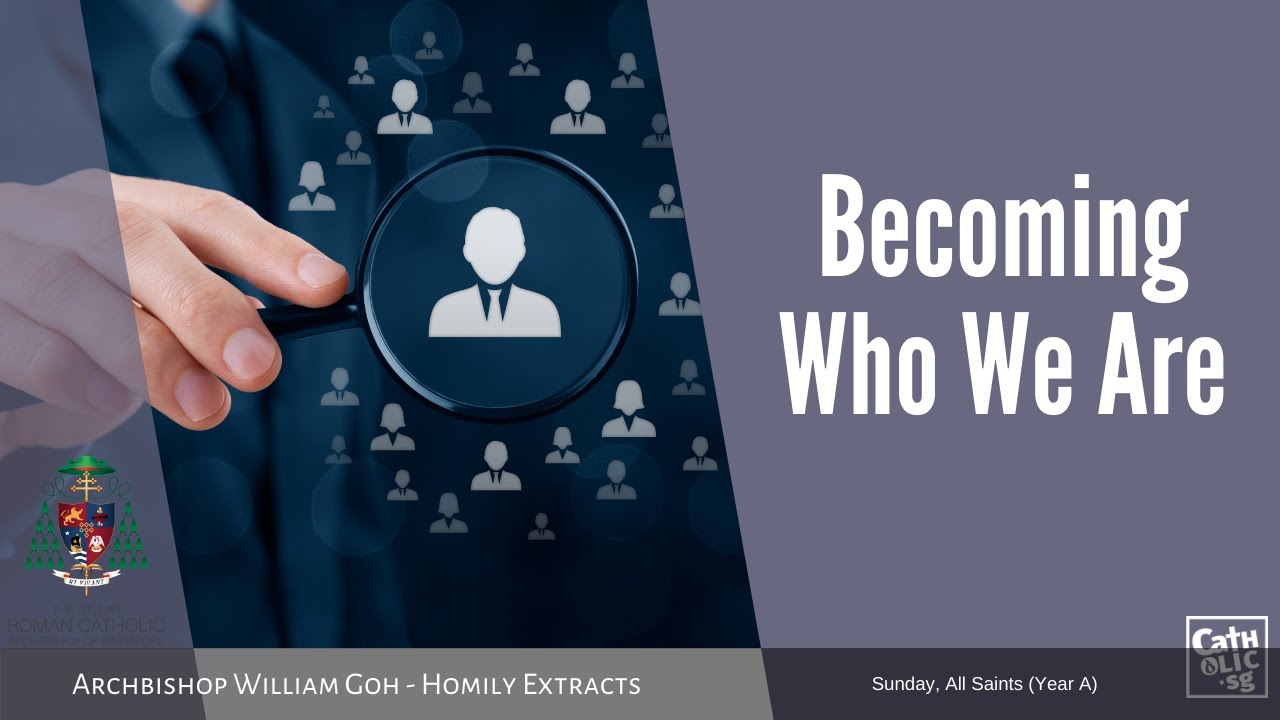 Becoming Who We Are - Homily by Archbishop William Goh (01 November 2020)