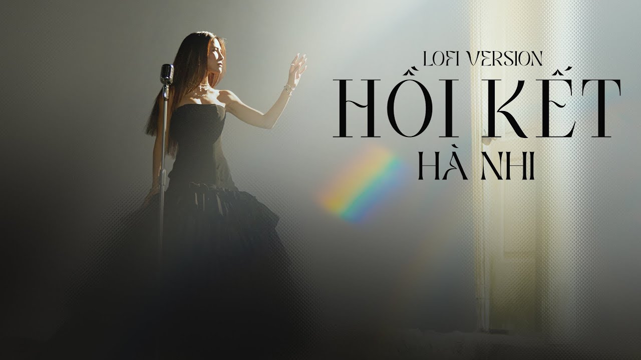 HỒI KẾT LOFI VERSION | H&Agrave; NHI X DADDY LEE