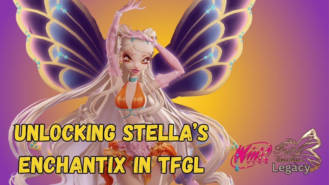 Unlocking Stella's Enchantix | TFG Legacy