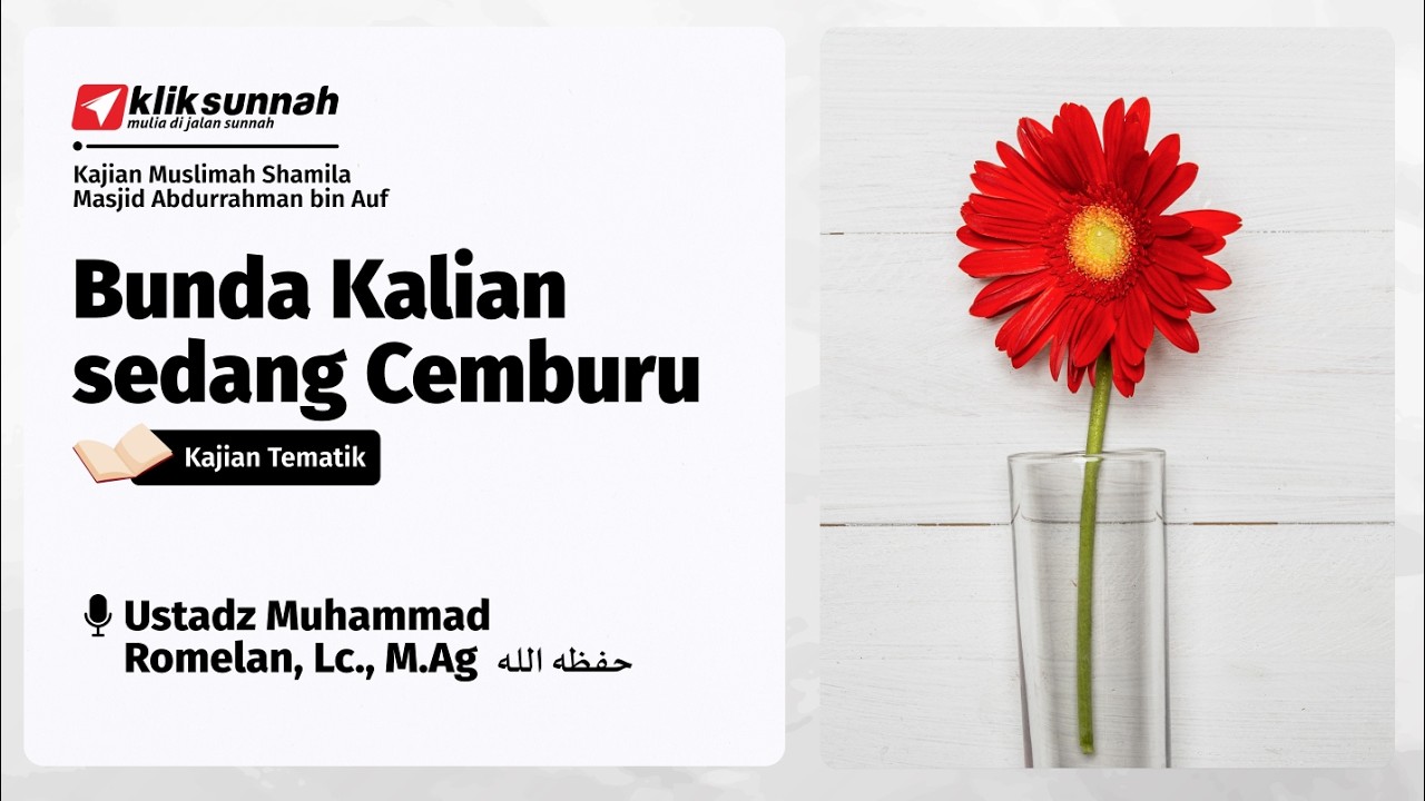 Bunda Kalian sedang Cemburu - Ustadz Muhammad Romelan, Lc., M.Ag
