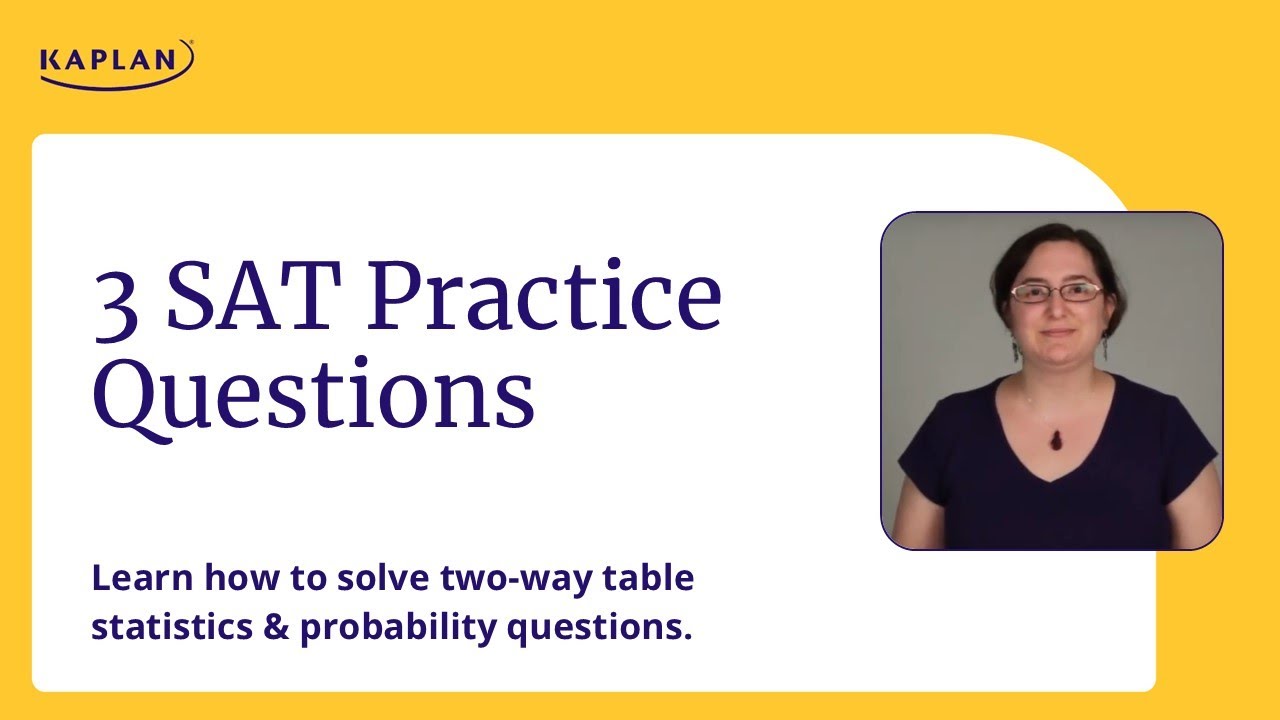 SAT Practice Questions: Two-way table statistics and probability questions | Kaplan SAT & ACT Prep