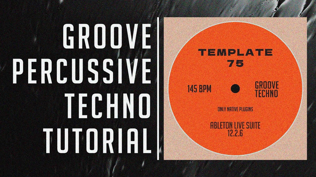 Groove / Percussive Techno Tutorial &mdash; Creating All Core Elements in Ableton Live