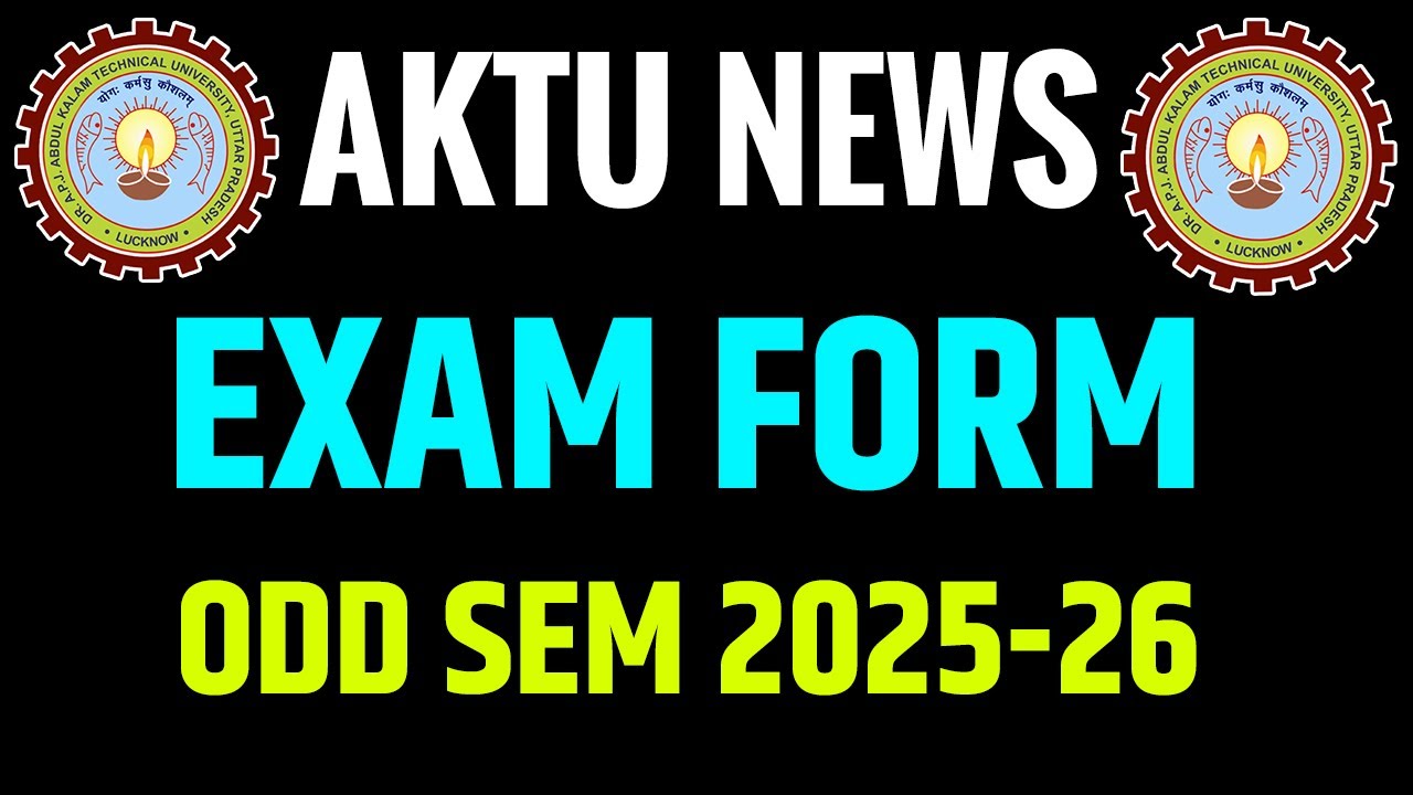 AKTU NEWS | Examination Form | ODD Semester 2025-26 | B Tech | MBA | AKTU Today News @apniekaksha