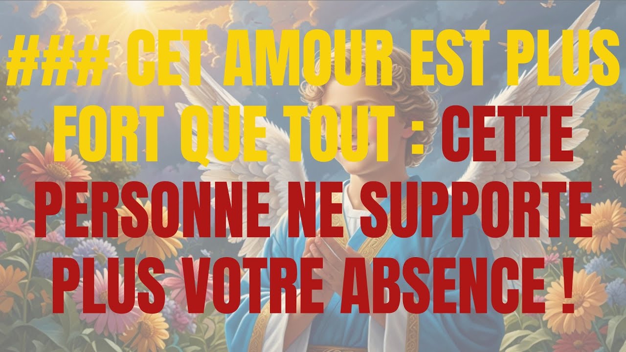 ### CET AMOUR EST PLUS FORT QUE TOUT : CETTE PERSONNE NE SUPPORTE PLUS VOTRE ABSENCE !