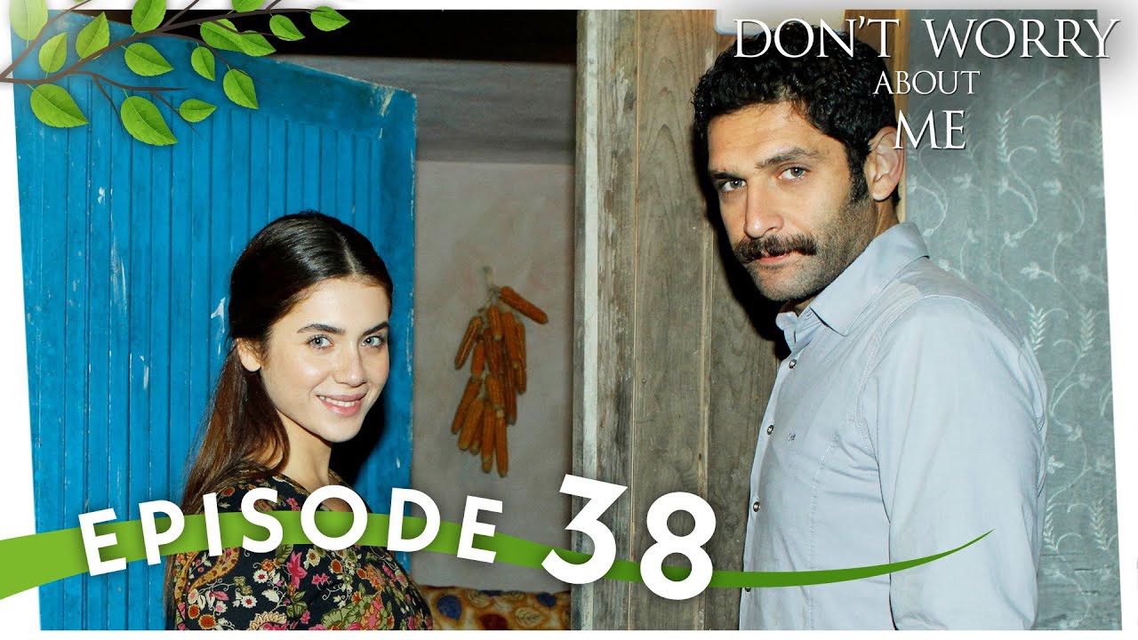 Benim İçin Üzülme I Don't Worry About Me - Episode 38
