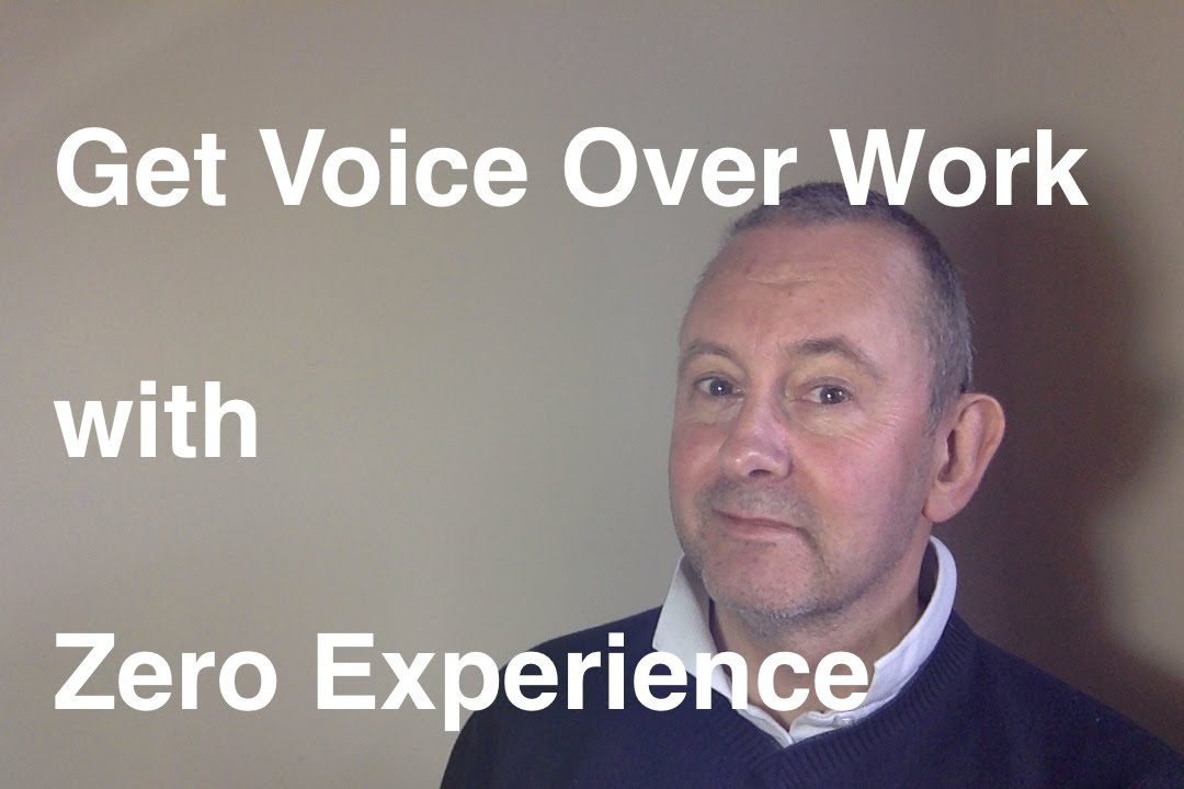No Experience? You Can Still Get Voice Over Work!