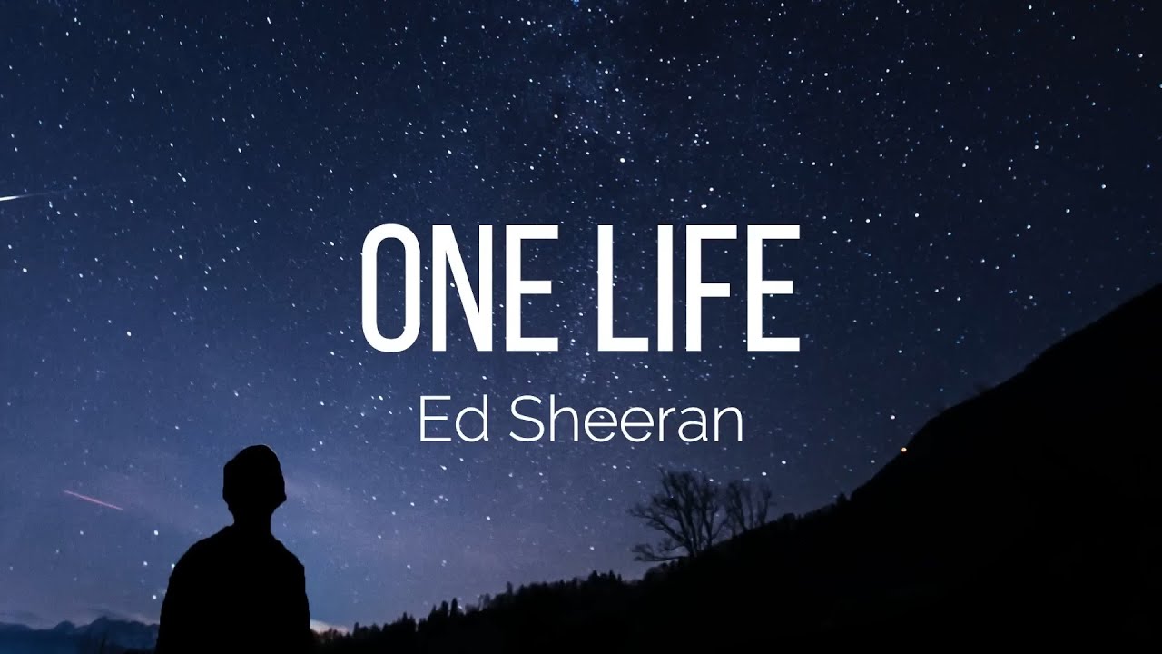 Ed Sheeran - One Life (Lyrics)