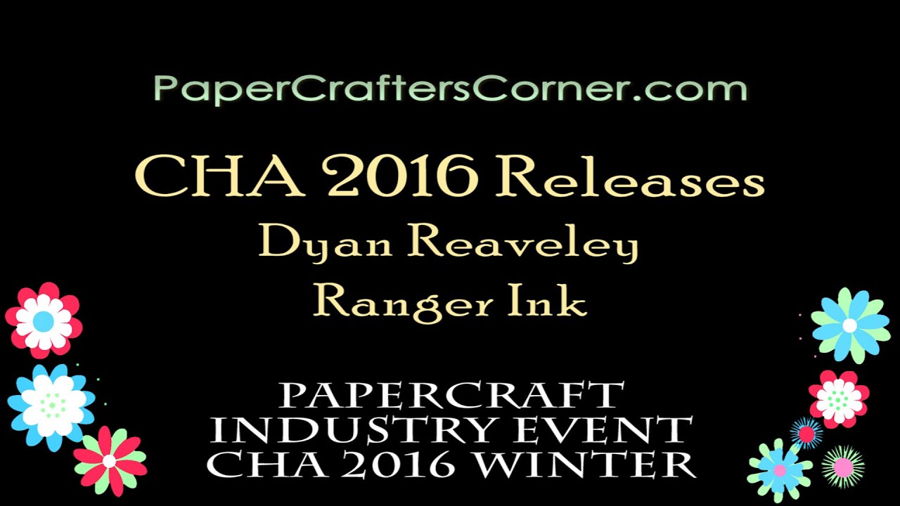PaperCrafter's Corner Presents Dyan Reaveley Demoing Her NEW Ranger Products