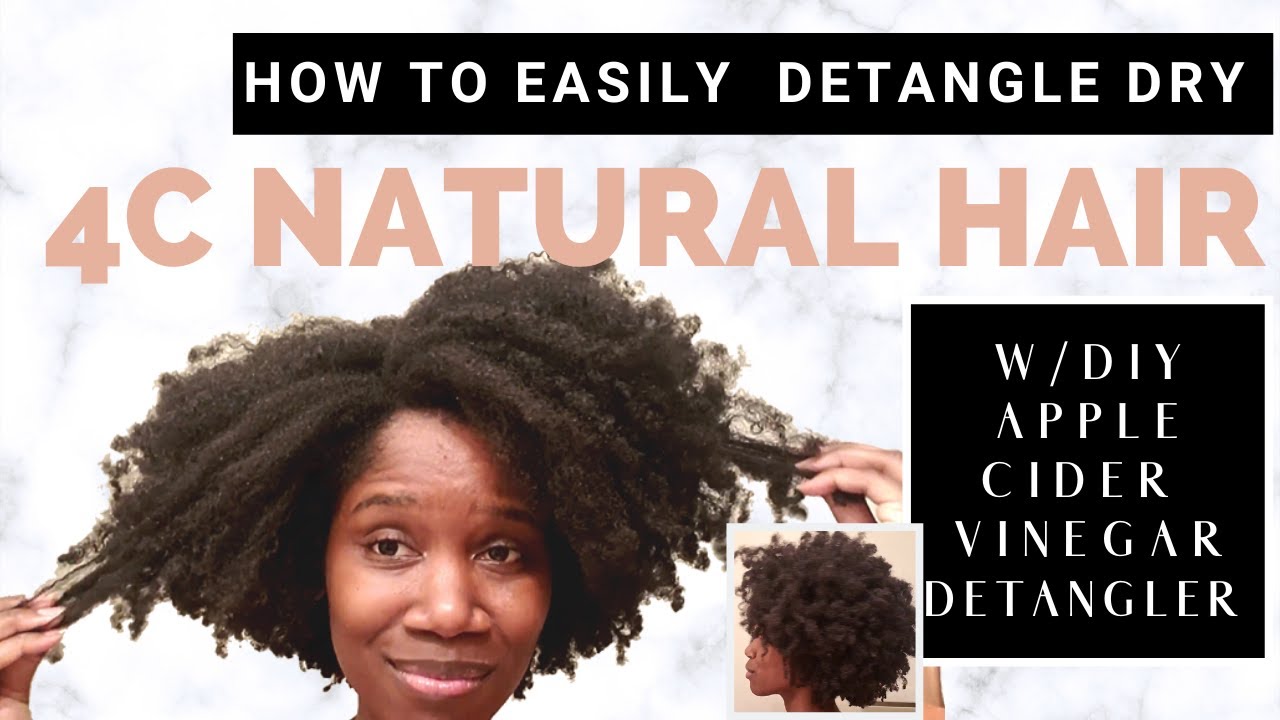 How to Easily Detangle Dry 4C Natural Hair w/ DIY Apple Cider Vinegar