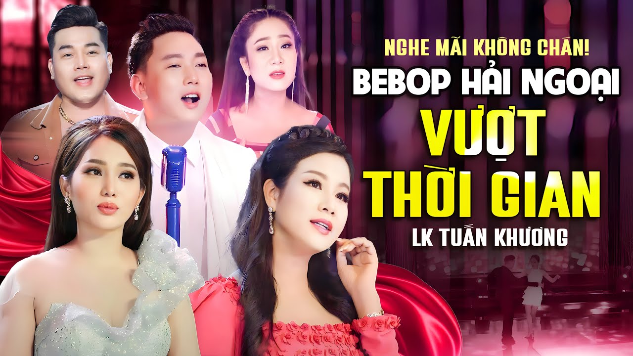 Liên Khúc Tuấn Khương 1 2 3 ...8 9 10 | Bebop Hải Ngoại Vượt Thời Gian Nghe Mãi Không Chán!