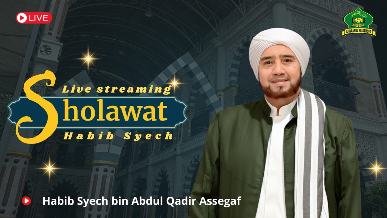 Live Rutinan Majlis Ahbaabul Musthofa Bersama Habib Syech Bin Abdul Qadir Assegaf