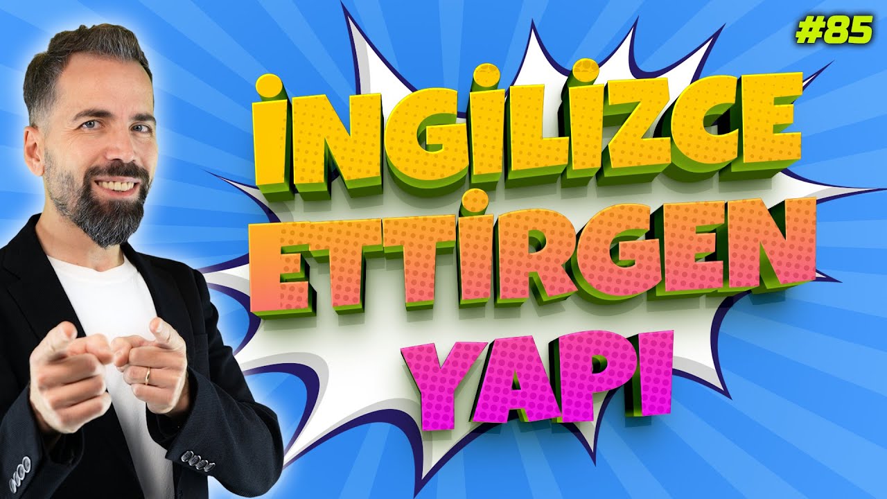 Causative Verbs Konu Anlatımı (Make, Have, Get, Let) #85