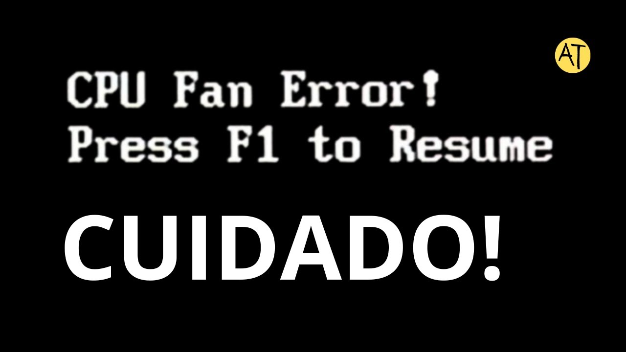CPU FAN ERROR - CUIDADO!