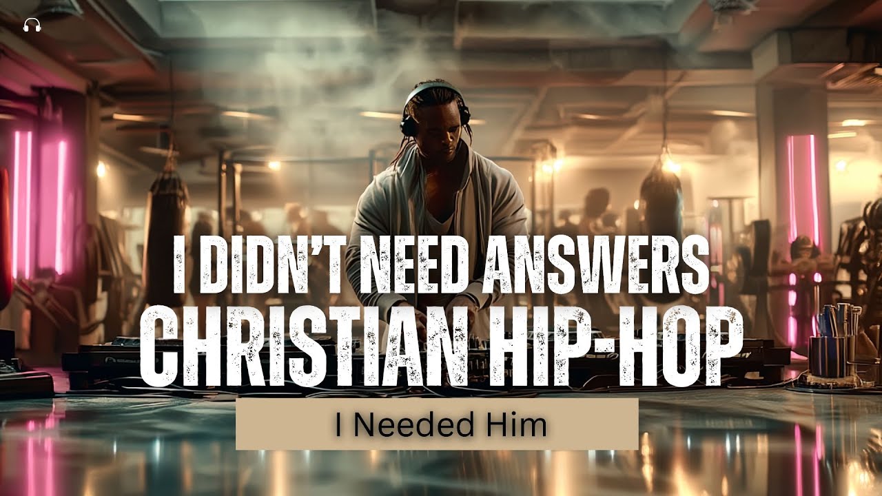 Music l Christian Hip Hop: I Didn’t Need Answers — I Needed Him (Jesus)
