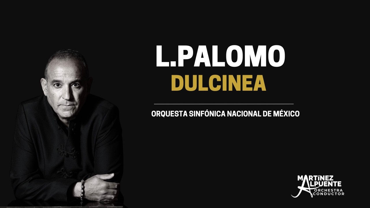 D. Quijote y Sancho - Dulcinea - Lorenzo Palomo - Martínez Alpuente, conductor - OSN