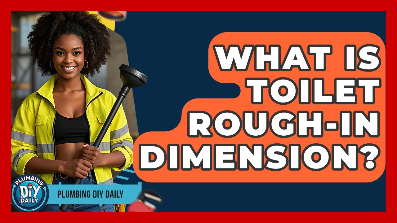 What Is Toilet Rough-In Dimension? - Plumbing DIY Daily