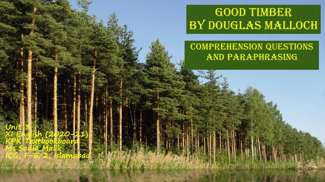 Good Timber by Douglas Malloch Part-3 (Comprehension exercises and Paraphrasing)
