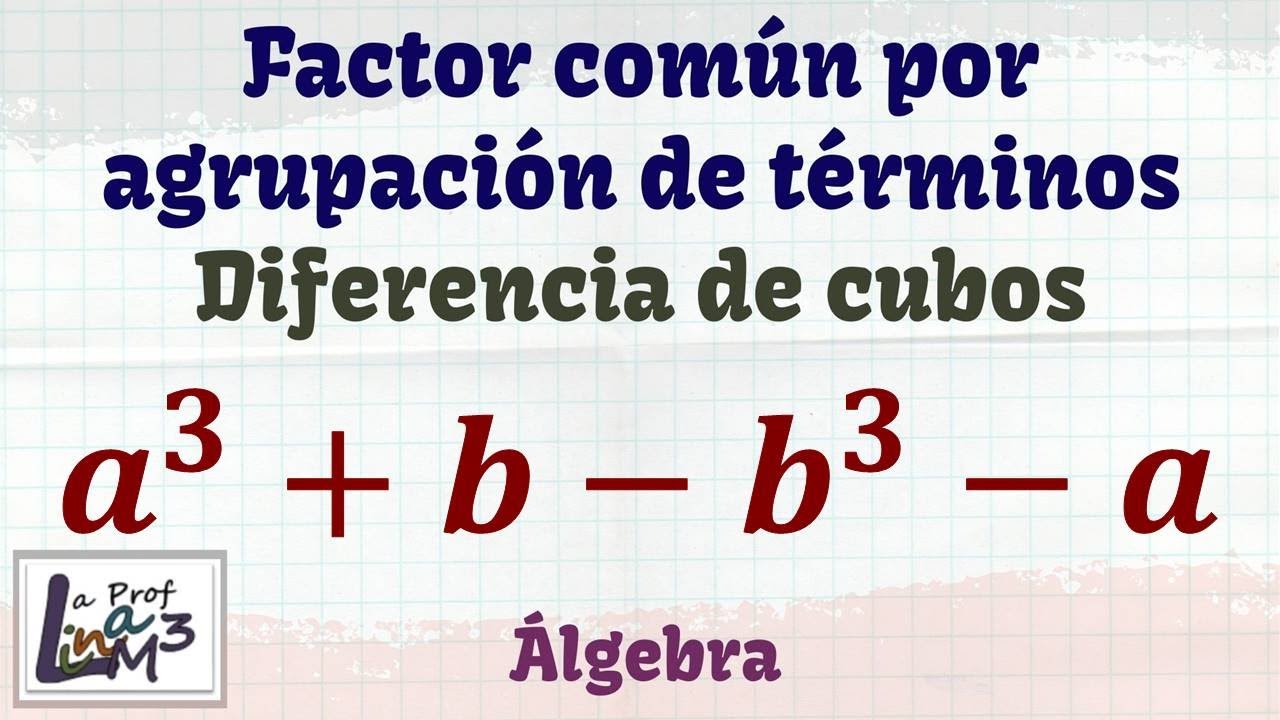 Factor común por agrupación de términos y diferencia de cubos | La Prof Lina M3