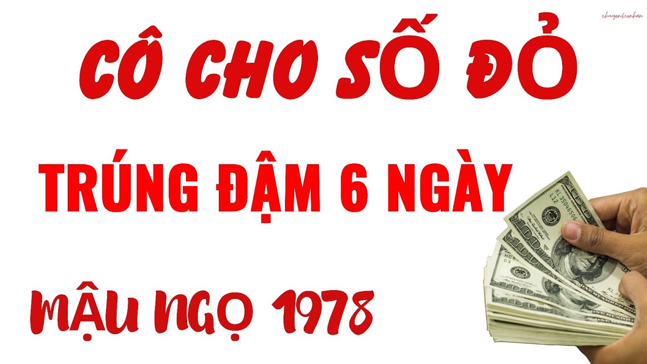 Cô Cho Số Đỏ Gặp 6 Ngày Vàng Tháng 12 Âm: Mậu Ngọ 1978 - Cơ Hội Làm Giàu Mạnh Mẽ