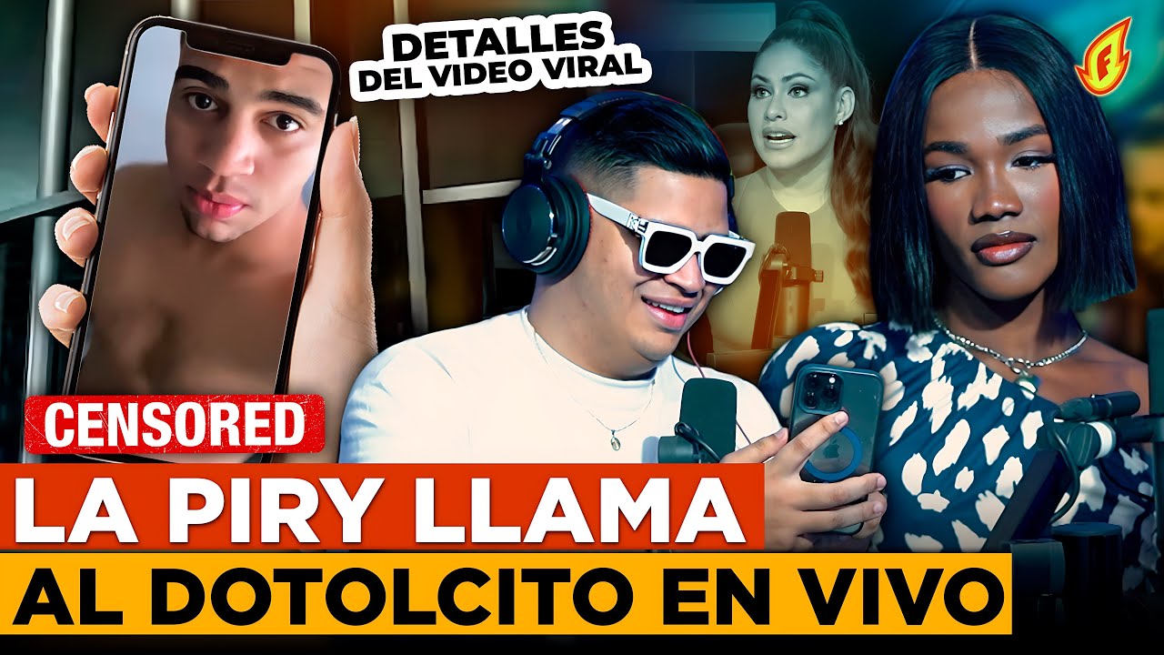 ¿LA PIRY MANGÓ CON EL DOTOLCITO? LO LLAMAN EN VIVO POR EL VÍDEO VIRAL DESDE LA CÁRCEL