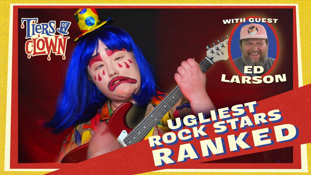 UGLIEST ROCK STARS w/ Ed Larson /// Tiers of a Clown