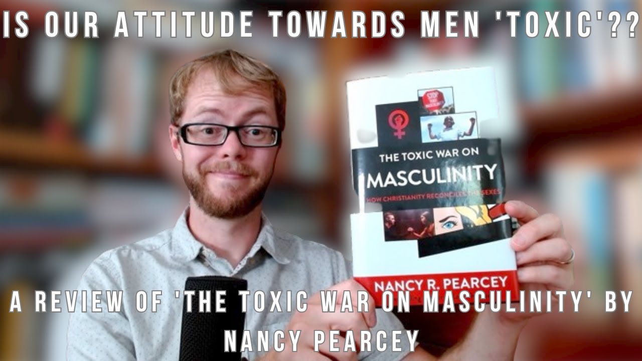Toxic War on Masculinity (Pearcey) Review
