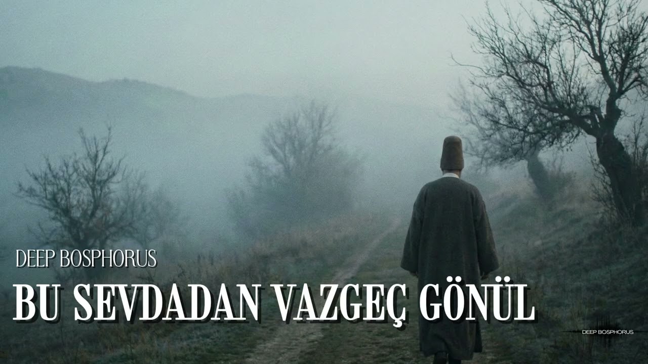 Deep Bosphorus - Bu Sevdadan Vazgeç Gönül