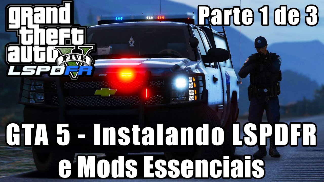 GTA 5 - Instalando LSPDFR e Mods Essenciais 09/2022 (Parte 1 de 3)