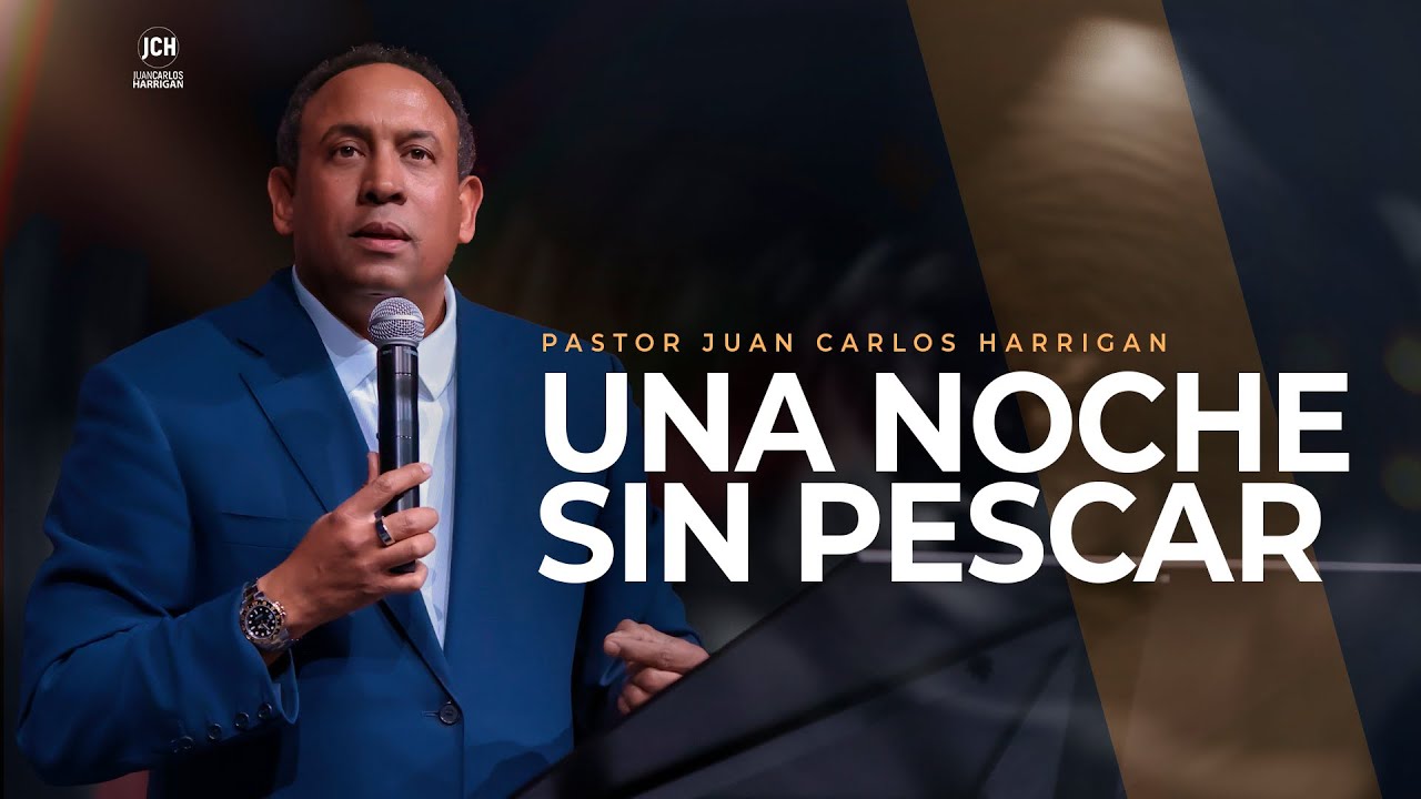 Una noche sin pescar | Pastor Juan Carlos Harrigan