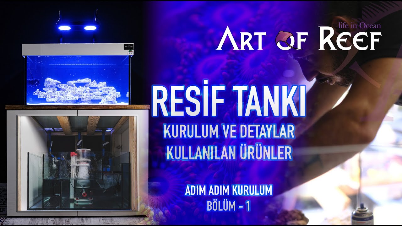 Resif Akvaryumu Kurulum Bölüm 1 - Kullanılan Malzemeler, Kurulum İçin Gerekli Bilgiler - Art Of Reef