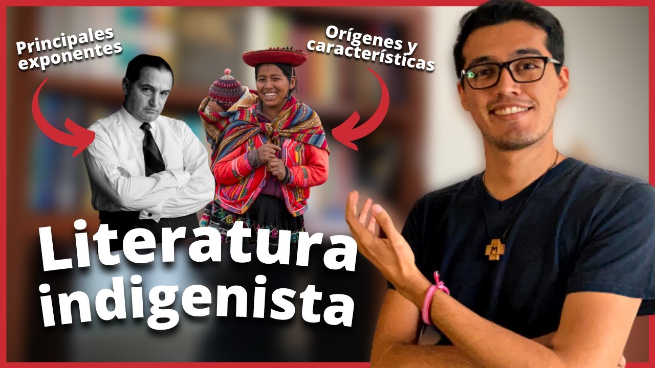 ¿Qué es la LITERATURA INDIGENISTA? | explicación, orígenes, características y principales exponentes
