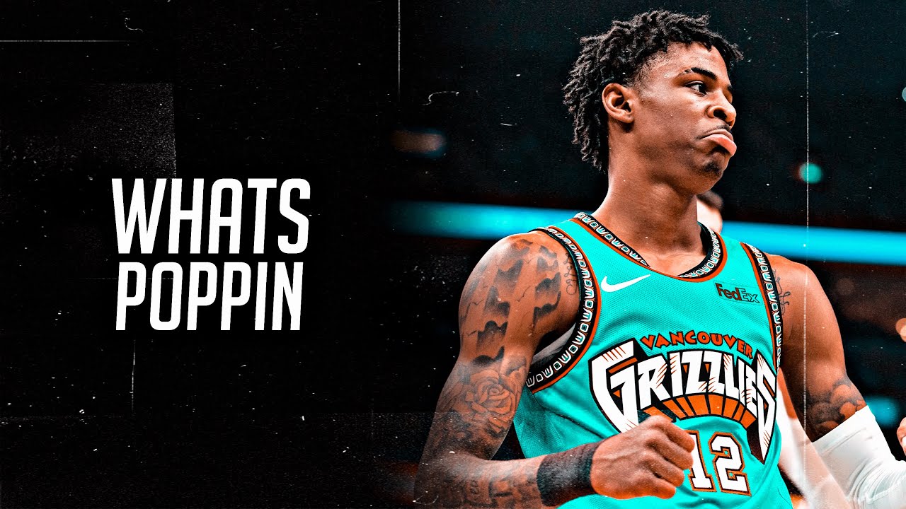Ja Morant Mix - “WHATS POPPIN”