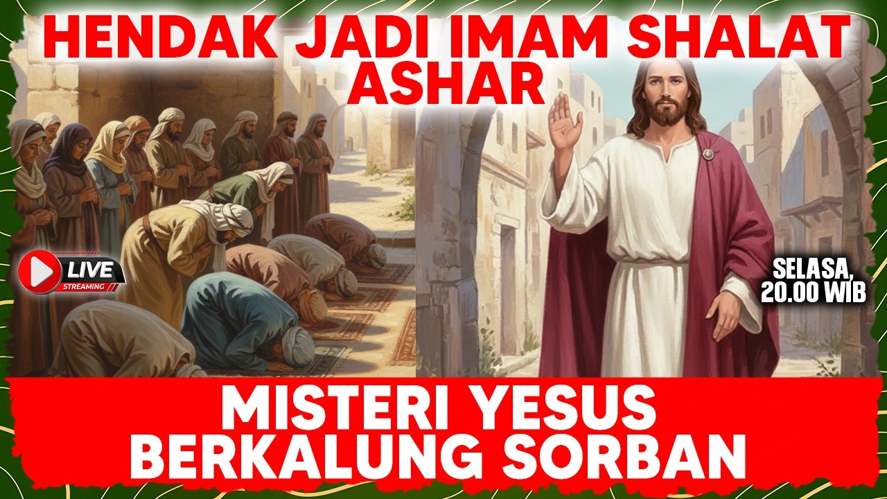 MISTERI YESUS BERKALUNG SORBAN, HENDAK JADI IMAM SHALAT ASHAR