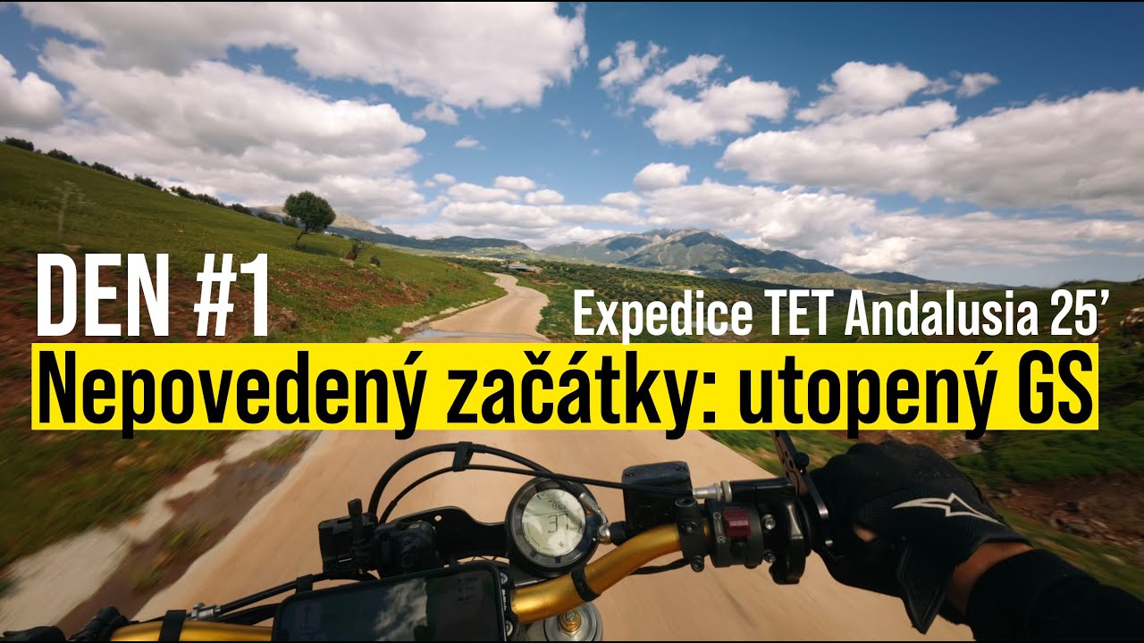 DEN #1 Nepovedený začátky: utopený GS ✕ Expedice TET Andalusia 25'