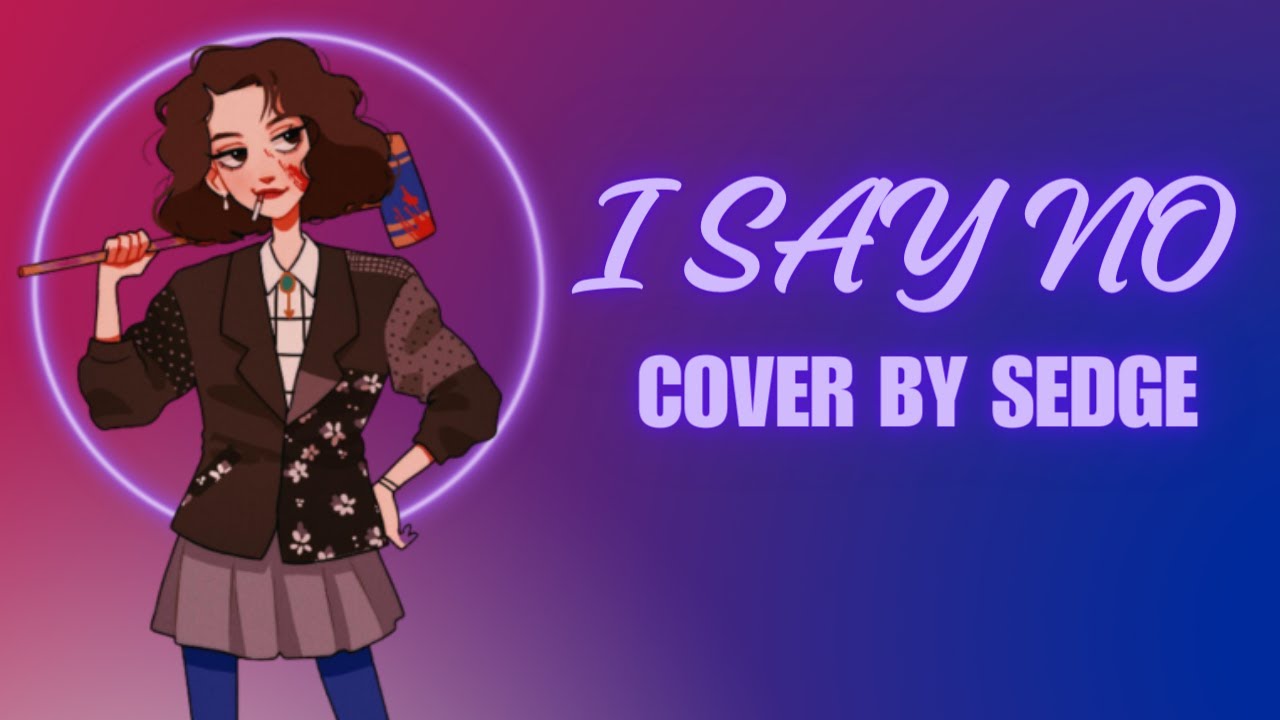 【Sedge】»  I Say No • Heathers •  [Cover] «