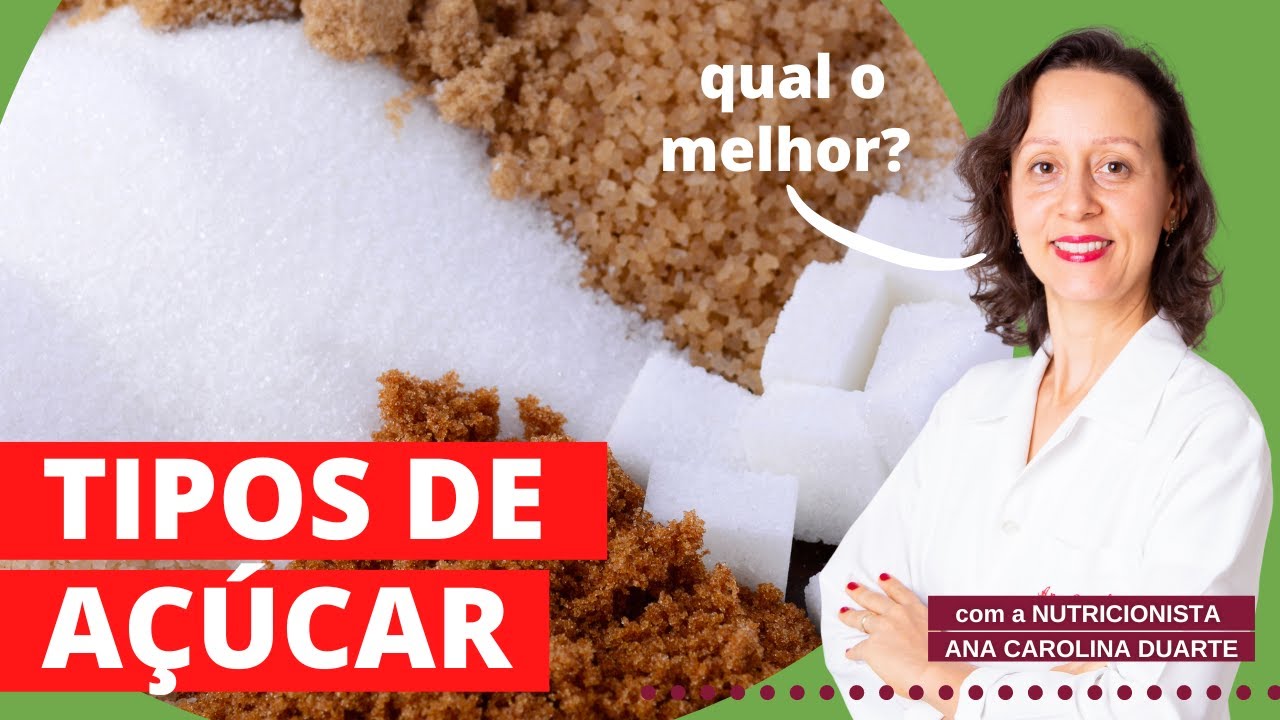 TIPOS DE AÇÚCAR: Conheça as diferenças e nutrientes - Saúde no Prato | Nutricionista Ana Carolina