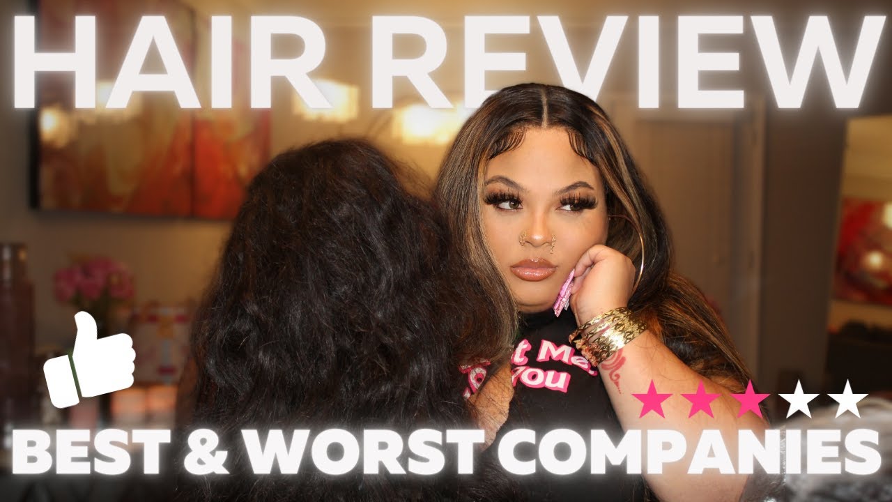 THE BEST AND WORST HAIR COMPANIES ft UNICE, 7Strands, Kendra's Boutique and more!
