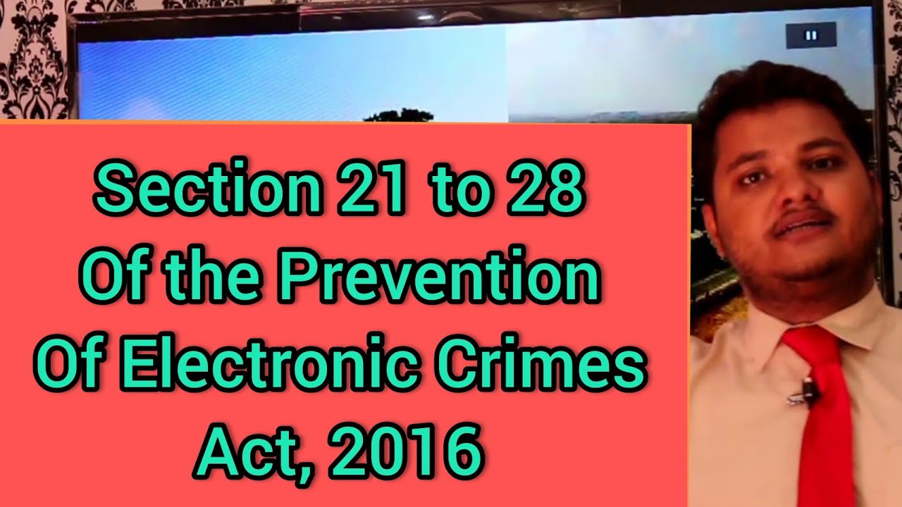Section 21 to 28 of the Prevention of Electronic Crimes Act, 2016-LIS
