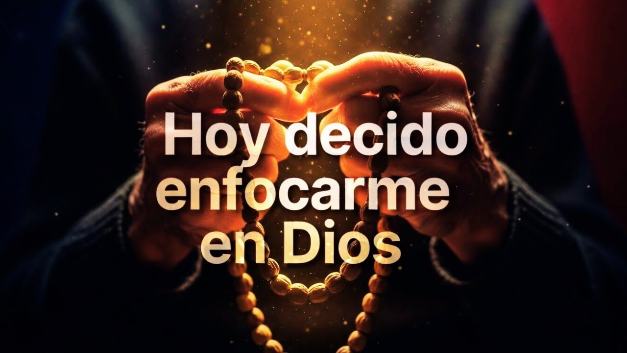 Hoy decido enfocarme en Dios